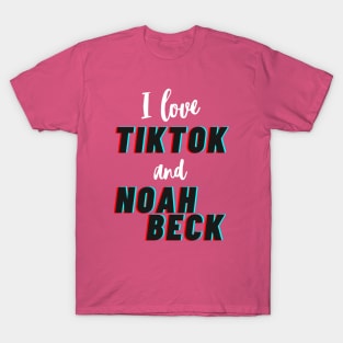 I love TikTok and Noah Beck T-Shirt